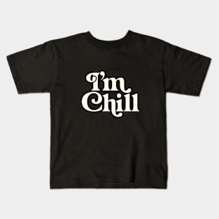 I’M CHILL Kids T-Shirt